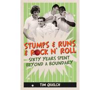 Stumps & Runs & Rock 'n Roll: Sixty Years Beyond a Boundary