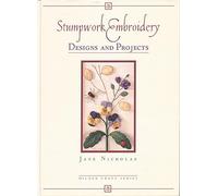 Stumpwork Embroidery: Designs & Projects (Milner Craft Series)
