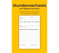 Stundennachweis mit Tätigkeitsnachweis: Arbeitszeitnachweis & Stundenzettel für 6 Monate | 100 Arbeitstage mit Projekt- und Tätigkeitsdokumentation