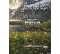 Stunning Colorful Swiss Alps Switzerland Images Coffee Table Book: 40 AI-Generated Designs for Relaxation and Meditation and for Travel Lovers