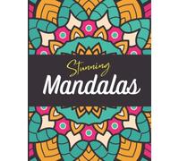 Stunning Mandalas: Coloring Book for Adults Featuring 50 Unique Mandala Designs for Fun & Happiness