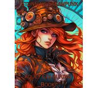 Stunning Steampunk: An Adult colouring book: Intricate Black & White Steampunk Colouring pages for Adults | Victorian Fashion, Fantasy Cities