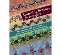Stunning Stitches for Crazy Quilts : 480 Embroidered Seam Designs & 36 Stitch-Template Designs for Perfect Placement
