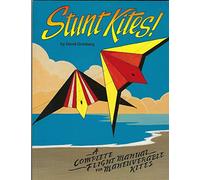 Stunt Kites!: A Complete Flight Manual of Maneuverable Kites