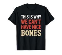 Stunt Performer This Is Why We Can’t Have Nice Bones T-Shirt