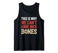 Stunt Performer This Is Why We Can’t Have Nice Bones Tank Top