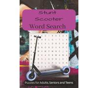 Stunt Scooter Word Search Puzzle Book: Word Searches with Easy to Read Print about Stunt Scooters, Stunt Scooter Racing, Scooter Riders and More (6x9 ... … Gift for Vacations, Holidays and Spare Time