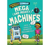Stupendous and Tremendous Technology: Mega and Mighty Machines