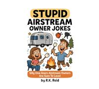 Stupid Airstream Owner Jokes: Here's a funny Airstream Owner gift idea. Great for Christmas, Birthday or as a Novelty present. Perfect to give as unique gifts for Airstream Owners & Lovers!
