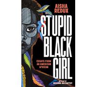 Stupid Black Girl: Essays from an American African