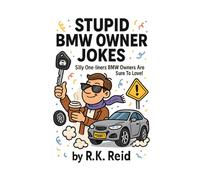 Stupid BMW Owner Jokes: Funny BMW Gift Ideas for Him. Ideal for Christmas or a Birthday - Perfect for BMW Owners & Lovers!