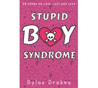 Stupid Boy Syndrome: 28 Poems on Love, Lust and Loss
