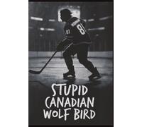 Stupid Canadian Wolf Bird Journal
