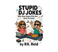 Stupid DJ Jokes: Funny DJ Gifts: Silly One-liners DJ's Are Sure To Love!
