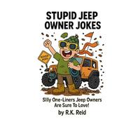 Stupid Jeep Owner Jokes: Funny Jeep Gift Ideas for Him. Ideal for Christmas or a Birthday - Perfect Gifts for Jeep Owners & Lovers!