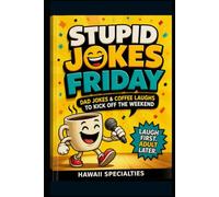 Stupid Jokes Friday: Dad Jokes & Coffee Laughs to Kick Off the Weekend