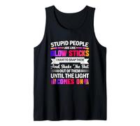 Stupid People are Like Glow Sticks I Want Snap Them Saying Tank Top