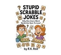 Stupid Scrabble Jokes: Gifts For Scrabble Lovers: Silly One-liners Word Nerds Are Sure To Love!