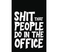 Stupid Shit Stupid People Do In The Office: A Hilarious Workplace Journal for Documenting Dumb Decisions, Notes, Meetings, Doodling