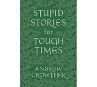 Stupid Stories for Tough Times