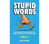STUPID WORDS, Vol 1: An illustrated puzzle book for smart people who like stupid ideas.