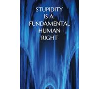 Stupidity is a fundamental human right: A thoughtful gag office gift, or a serious self-help book for coping with daily manifestation of human stupidity. A novelty item.