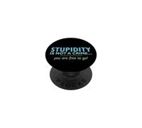 Stupidity is not a crime, you are free to go! PopSockets Adhesive PopGrip