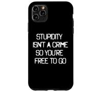 STUPIDITY ISN'T A CRIME SO YOU'RE FREE TO GO graffiti art Case for iPhone 11 Pro Max