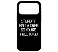 STUPIDITY ISN'T A CRIME SO YOU'RE FREE TO GO graffiti art Case for iPhone 17 Pro Max