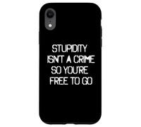 STUPIDITY ISN'T A CRIME SO YOU'RE FREE TO GO graffiti art Case for iPhone XR