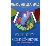 STUPIDITY VS COMMON SENSE: 10 TIPS TO LAND YOUR FIRST JOB
