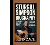 STURGILL SIMPSON BIOGRAPHY: The Johnny Blue Skies Rebirth How A Silent Legend Returned With A New Name and a New Sound
