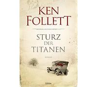 Sturz der Titanen: Die Jahrhundert-Saga. Roman, Follett 9783404166602 New.