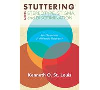 Stuttering Meets Sterotype, Stigma, and Discrimination: An Overview of Attitude Research (WVU Books)