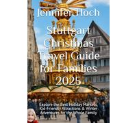 Stuttgart Christmas Travel Guide for Families 2025: Explore the Best Holiday Markets, Kid-Friendly Attractions & Winter Adventures for the Whole Family