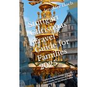 Stuttgart Christmas Travel Guide for Families 2025: Explore the Best Holiday Markets, Kid-Friendly Attractions & Winter Adventures for the Whole Family