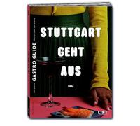 STUTTGART GEHT AUS 2026 - Der große Gastroführer mit Restaurantempfehlungen, Highlights & Geheimtipps für die Stuttgart & Region