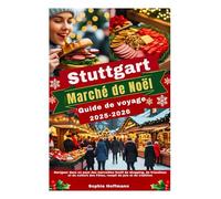 Stuttgart Marché de Noël Guide de voyage 2025-2026: Naviguer dans un pays des merveilles festif de shopping, de friandises et de culture des Fêtes, rempli de joie et de tradition