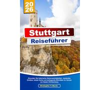 STUTTGART Reiseführer 2026: Erkunden Sie historische Sehenswürdigkeiten, versteckte Schätze, lokale Küche und aufregende Aktivitäten im Herzen von Baden-Württemberg