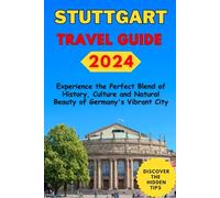 Stuttgart Travel Guide 2024: Experience the Perfect Blend of History, Culture and Natural Beauty of Germany's Vibrant City