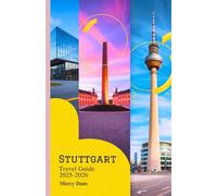 Stuttgart Travel Guide 2025-2026: Explore beauty in Germany, Mercedes Benz, Porsche Museums, Festivals, Food, Local Food, Day Trips and Insider Tip for All Budgets