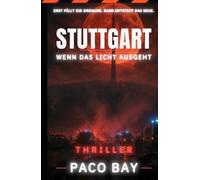 Stuttgart - Wenn das Licht ausgeht: Erst fällt die alte Ordnung. Dann entsteht das NEUE. (Paco Bay - UNTER WIND)