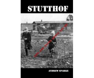 Stutthof: Life and Death Under The SS