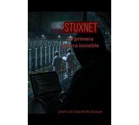 STUXNET: La primera guerra invisible