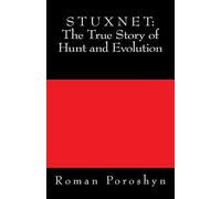 Stuxnet: The True Story of Hunt and Evolution