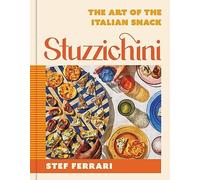 Stuzzichini : The Art of the Italian Snack by Stef Ferrari (2024, Hardcover)