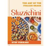 Stuzzichini: The Art of the Italian Snack by Stef Ferrari Hardcover Book