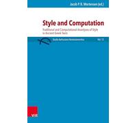 Style and Computation: Traditional and Computational Ananlyses of Style in Ancient Greek Texts (Studia Aarhusiana Neotestamentica (SANt))
