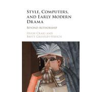 Style, Computers, and Early Modern Drama: Beyond Authorship