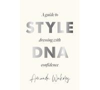 Style DNA : A guide to dressing with confidence